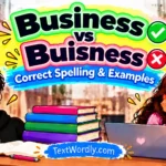 Business vs Buisness: Correct Spelling, Meaning & Examples